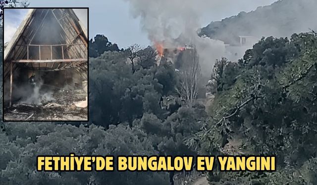 Fethiye’de bungalov ev yangını