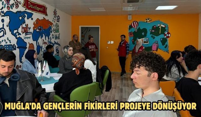 Muğla’da gençlerin fikirleri projeye dönüşüyor