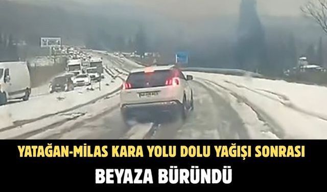 Yatağan-Milas kara yolu dolu yağışı sonrası beyaza büründü