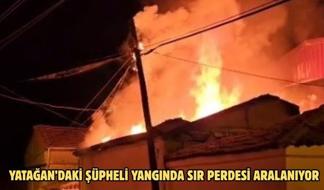 Yatağan’daki şüpheli yangında sır perdesi aralanıyor