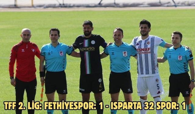 TFF 2. Lig: Fethiyespor: 1 - Isparta 32 Spor: 1