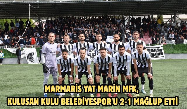 Marmaris Yat Marin MFK, Kulusan Kulu Belediyespor'u 2-1 mağlup etti