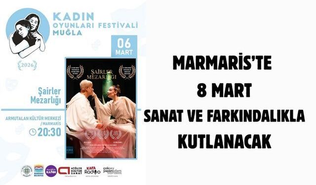 MARMARİS’TE 8 MART SANAT VE FARKINDALIKLA KUTLANACAK