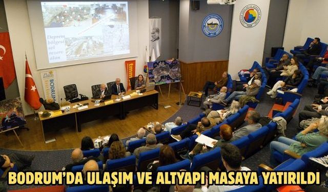 Bodrum’da ulaşım ve altyapı masaya yatırıldı