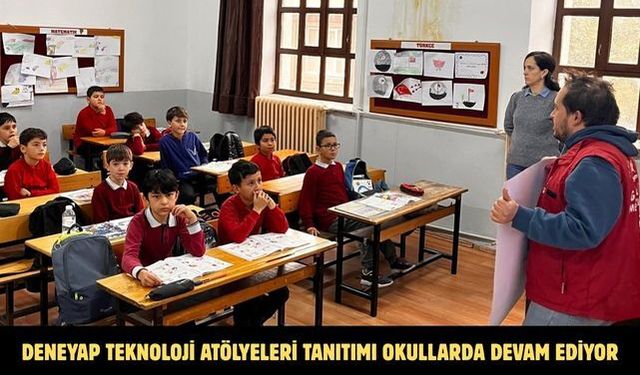 Deneyap Teknoloji Atölyeleri tanıtımı okullarda devam ediyor