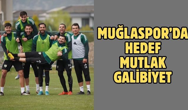 Muğlaspor’da hedef mutlak galibiyet