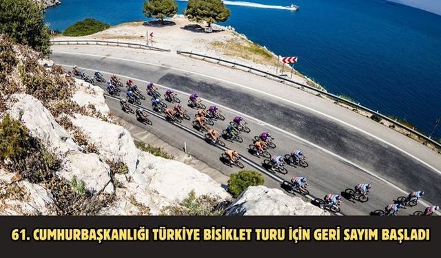 61. Cumhurbaşkanlığı Türkiye Bisiklet Turu için geri sayım başladı
