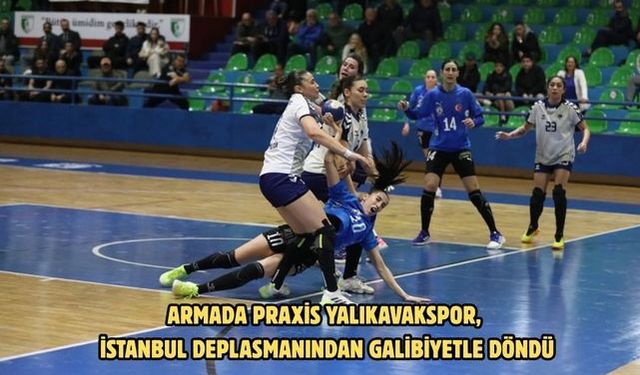 Armada Praxis Yalıkavakspor, İstanbul deplasmanından galibiyetle döndü