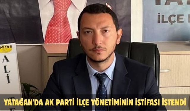 Yatağan'da AK Parti ilçe yönetiminin istifası istendi