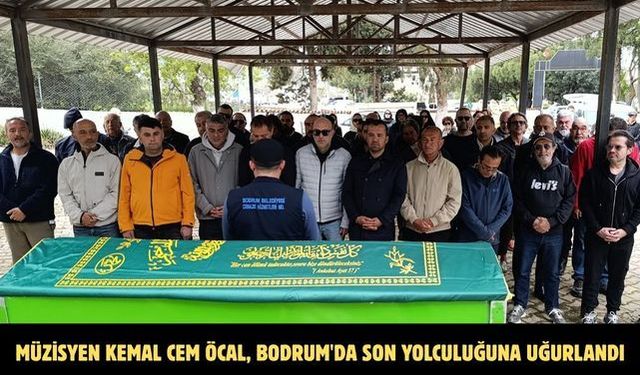 Müzisyen Kemal Cem Öcal, Bodrum'da son yolculuğuna uğurlandı