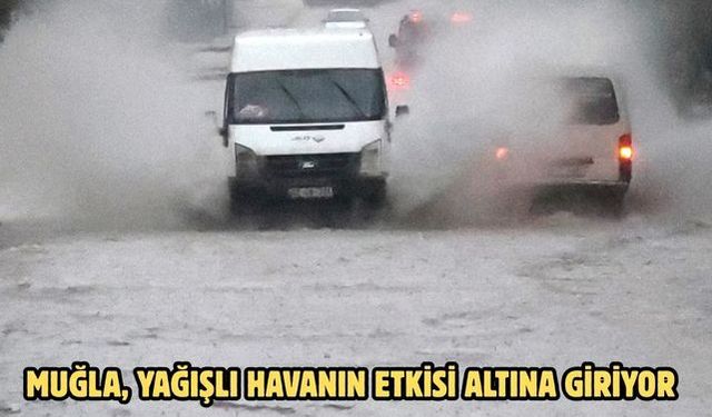 Muğla, yağışlı havanın etkisi altına giriyor