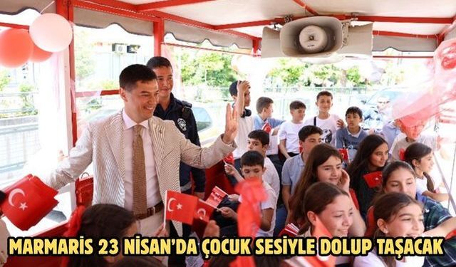 MARMARİS 23 NİSAN’DA ÇOCUK SESİYLE DOLUP TAŞACAK