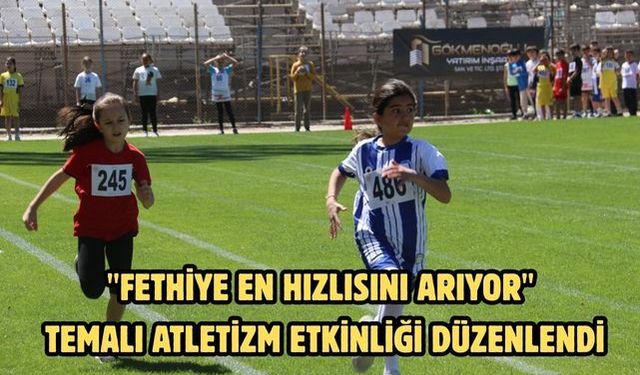 "Fethiye En Hızlısını Arıyor" temalı atletizm etkinliği düzenlendi