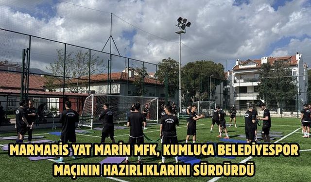 Marmaris Yat Marin MFK, Kumluca Belediyespor maçının hazırlıklarını sürdürdü