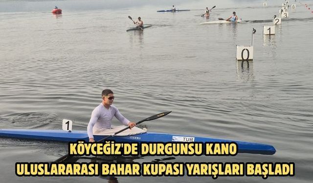 Köyceğiz'de Durgunsu Kano Uluslararası Bahar Kupası yarışları başladı