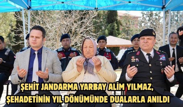 Şehit Jandarma Yarbay Alim Yılmaz, şehadetinin yıl dönümünde dualarla anıldı