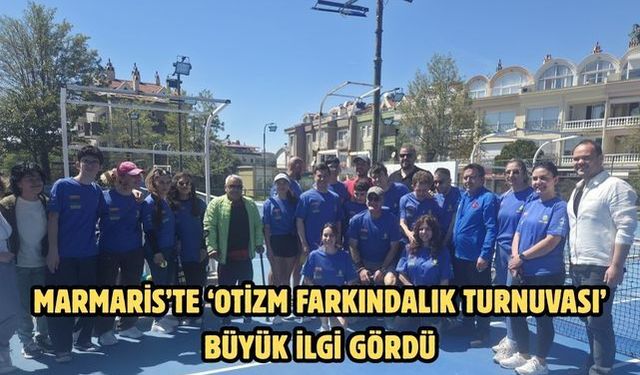 Marmaris’te ‘Otizm farkındalık ‘turnuvası büyük ilgi gördü
