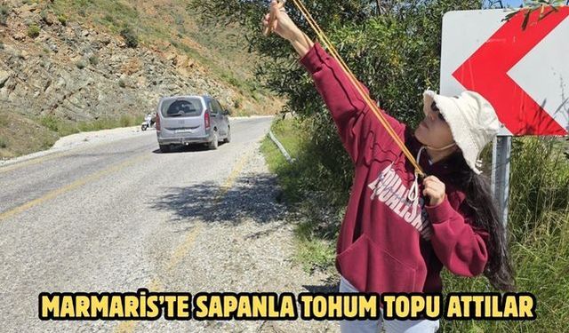 Marmaris’te sapanla tohum topu attılar