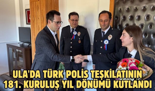 Ula'da Türk Polis Teşkilatının 181. kuruluş yıl dönümü kutlandı