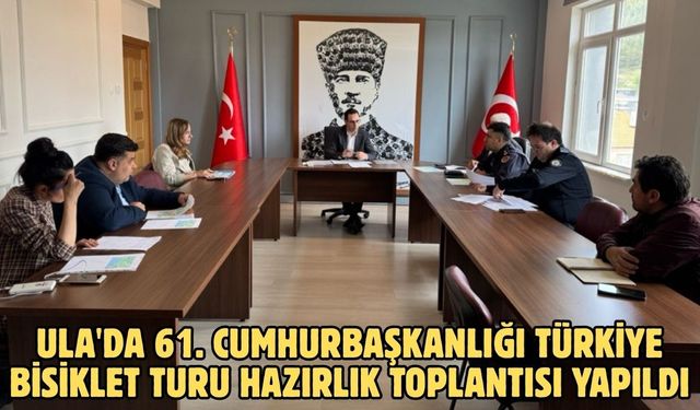 Ula'da 61. Cumhurbaşkanlığı Türkiye Bisiklet Turu hazırlık toplantısı yapıldı