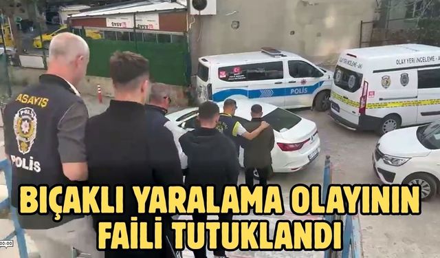 Bıçaklı yaralama olayının faili tutuklandı