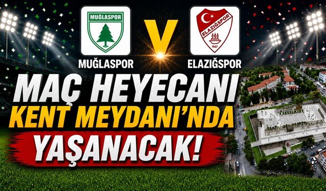 MAÇ HEYECANI KENT MEYDANI'NDA YAŞANACAK