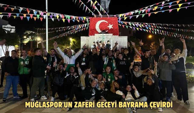 Muğlaspor'un zaferi geceyi bayrama çevirdi