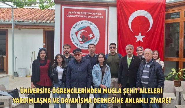 Üniversite öğrencilerinden Muğla şehit aileleri yardımlaşma ve dayanışma derneğine anlamlı ziyaret