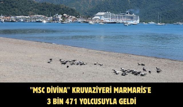 "MSC Divina" kruvaziyeri Marmaris'e 3 bin 471 yolcusuyla geldi