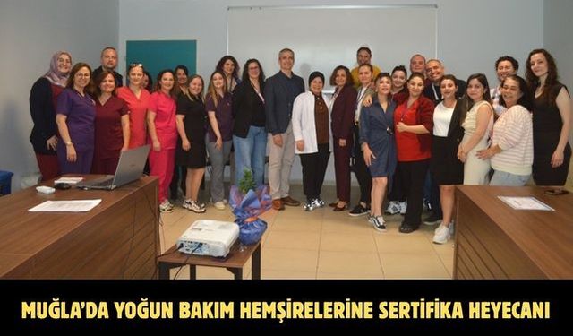 Muğla’da yoğun bakım hemşirelerine sertifika heyecanı