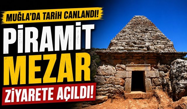 Piramit Mezar Muğla’da ziyarete açıldı