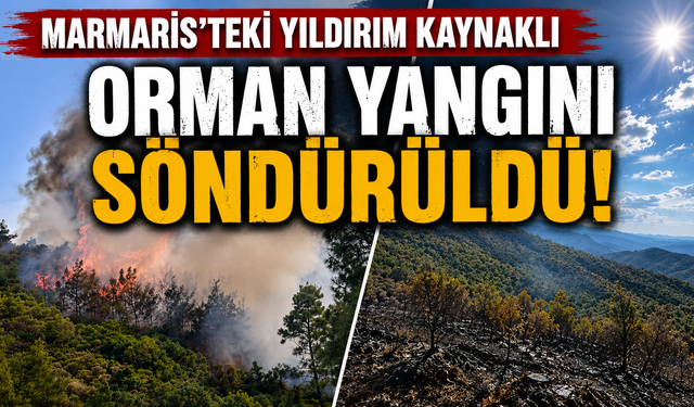 Marmaris’teki yıldırım kaynaklı orman yangını söndürüldü