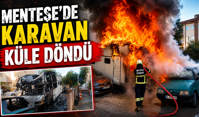 Menteşe'de karavan küle döndü