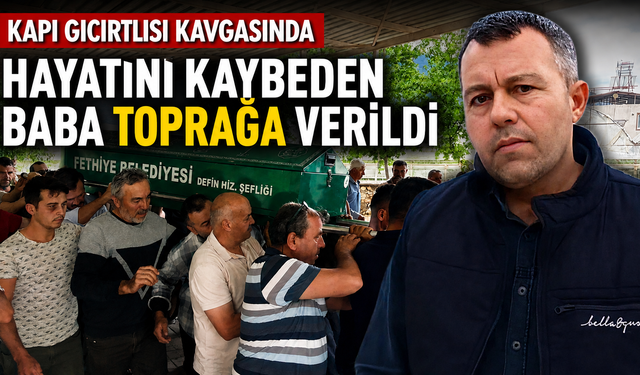 Kapı gıcırtısı kavgasında hayatını kaybeden baba toprağa verildi