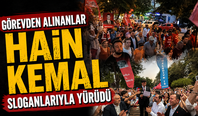 Görevden alınanlar "Hain Kemal" sloganlarıyla yürüdü