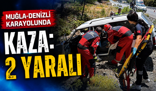 Muğla-Denizli karayolunda kaza: 2 yaralı