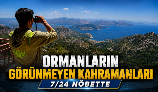 ORMANLARIN GÖRÜNMEYEN KAHRAMANLARI 7/24 NÖBETTE