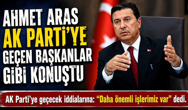 Ahmet Aras Ak Parti’ye geçen başkanlar gibi konuştu “AK Parti’ye geçecek iddialarına: ‘Daha önemli işlerimiz var’ dedi.”