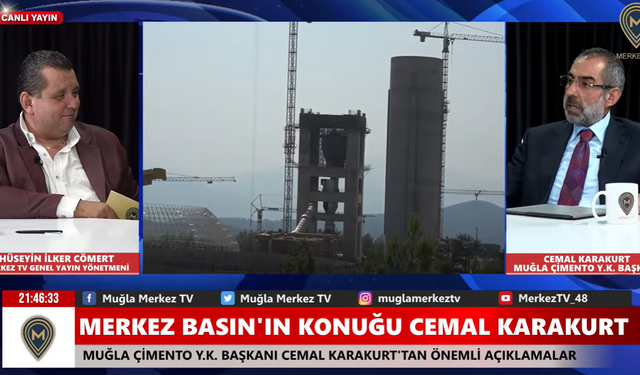 Muğla Çimento Yönetim Kurulu Başkanı Cemal Karakurt: “Samimi çevreciler bu fabrikanın açılmasını ister”