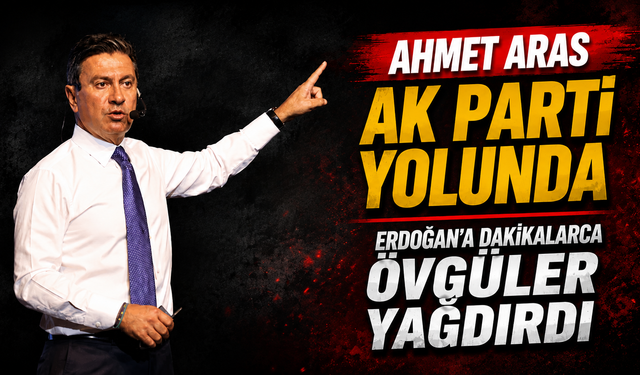 AHMET ARAS, ERDOĞAN’A DAKİKALARCA ÖVGÜLER YAĞDIRDI