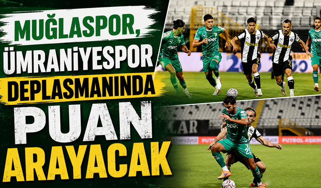 Muğlaspor, Ümraniyespor deplasmanında puan arayacak