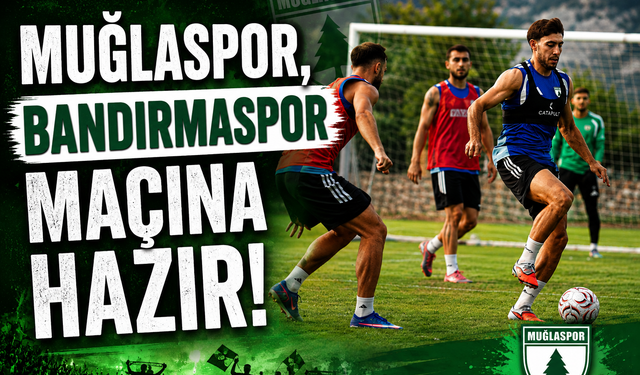 Muğlaspor, Bandırmaspor maçına hazır