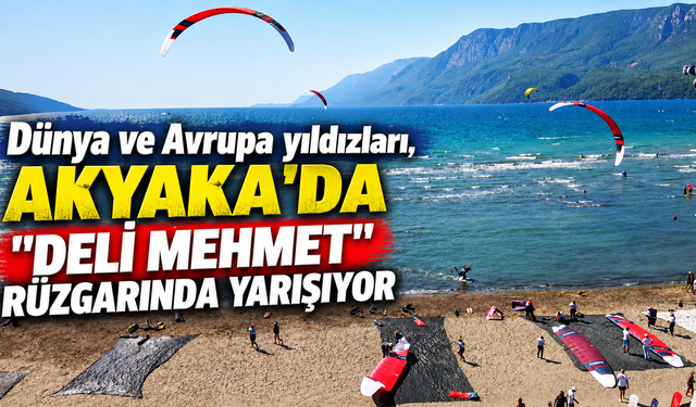 Dünya ve Avrupa yıldızları, Akyaka'da "Deli Mehmet" rüzgarında yarışıyor