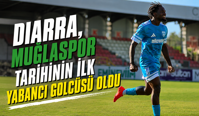 Diarra, Muğlaspor tarihinin ilk yabancı golcüsü oldu