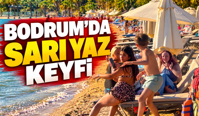 Bodrum’da sarı yaz keyfi