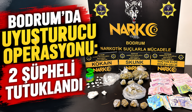 Bodrum’da uyuşturucu operasyonu: 2 şüpheli tutuklandı