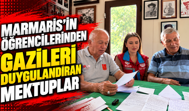 Marmaris'in öğrencilerinden gazileri duygulandıran mektuplar