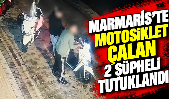Marmaris'te motosiklet çalan 2 şüpheli tutuklandı