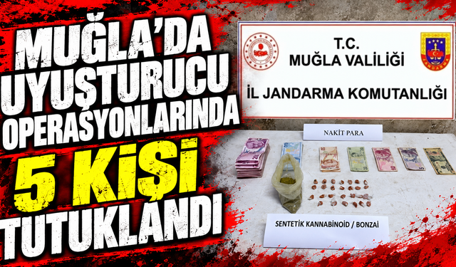 Muğla’da uyuşturucu operasyonlarında 5 kişi tutuklandı
