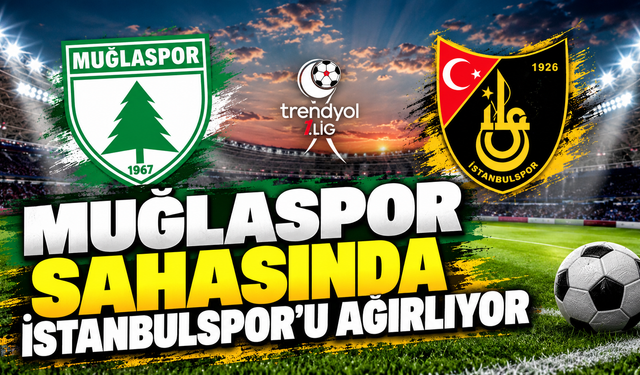 Muğlaspor  Sahasında İstanbulspor'u Ağırlıyor